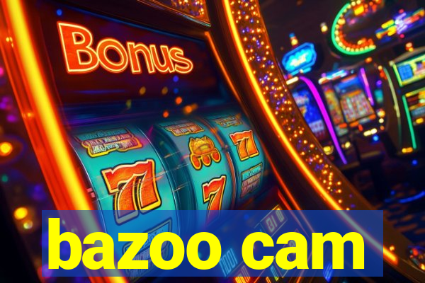 bazoo cam